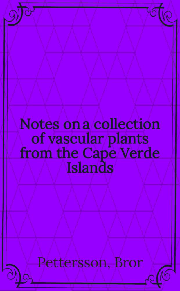 Notes on a collection of vascular plants from the Cape Verde Islands