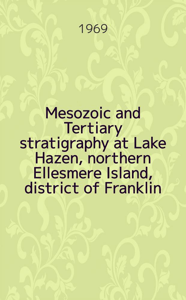 Mesozoic and Tertiary stratigraphy at Lake Hazen, northern Ellesmere Island, district of Franklin