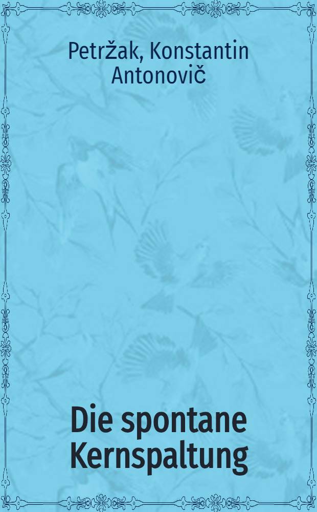 [Die spontane Kernspaltung]