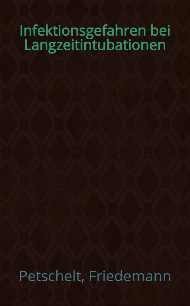 Infektionsgefahren bei Langzeitintubationen : Inaug.-Diss