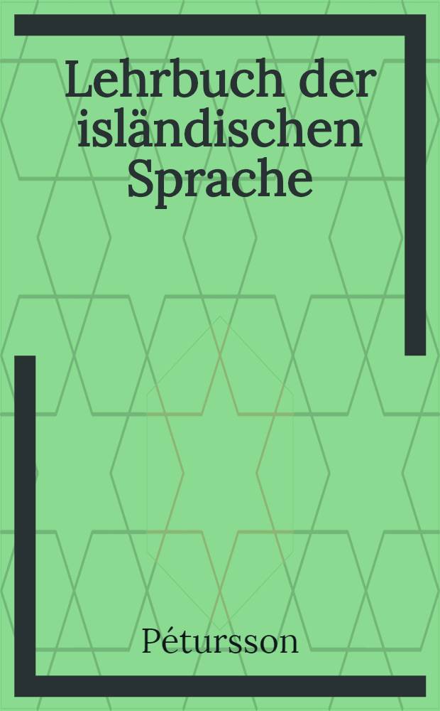 Lehrbuch der isländischen Sprache : Mit Übungen u. Lösungen