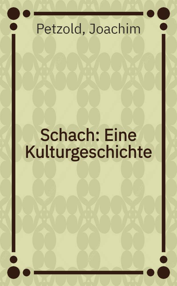 Schach : Eine Kulturgeschichte