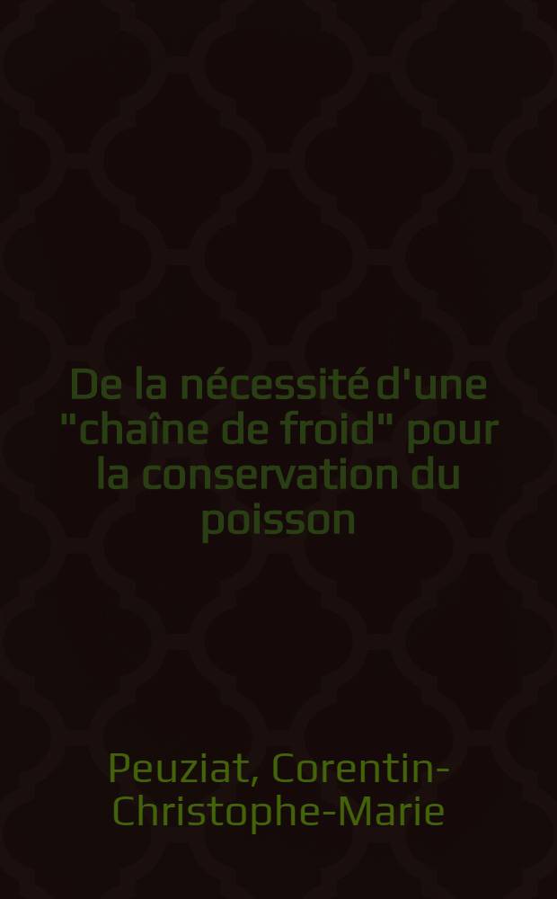 De la nécessité d'une "chaîne de froid" pour la conservation du poisson : Thèse ..