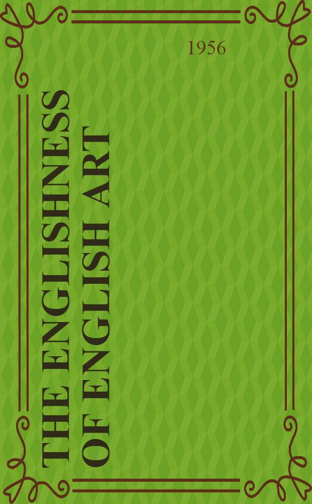The Englishness of English art : An expanded and annotated version of the Reith Lectures broadcast in October and November 1955