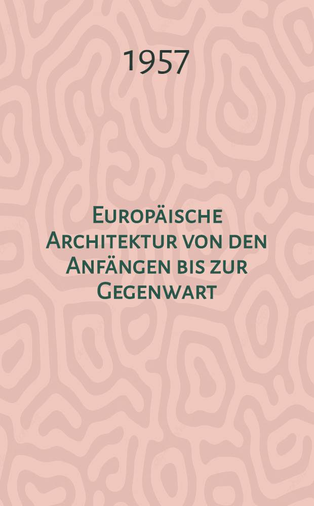 Europäische Architektur von den Anfängen bis zur Gegenwart