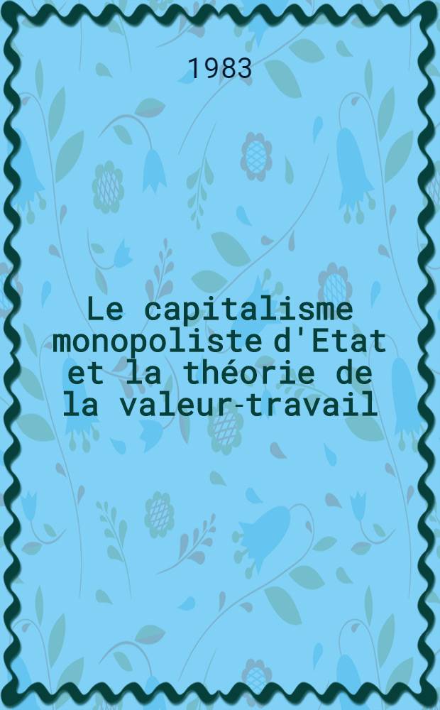 Le capitalisme monopoliste d'Etat et la théorie de la valeur-travail