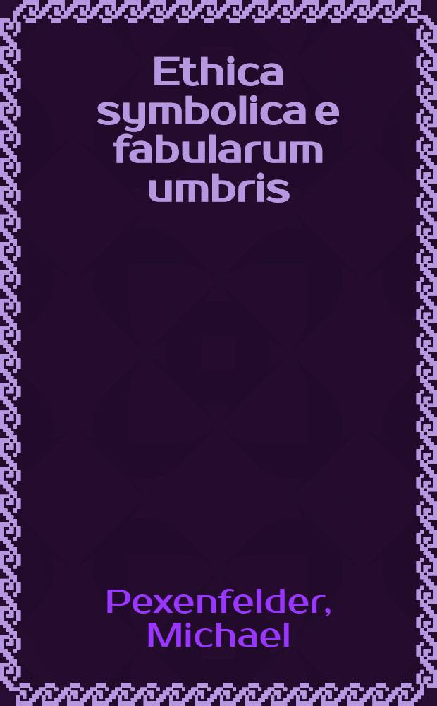 Ethica symbolica e fabularum umbris