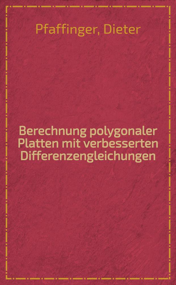 Berechnung polygonaler Platten mit verbesserten Differenzengleichungen : Abhandl. ... der Eidgenössischen techn. Hochschule Zürich