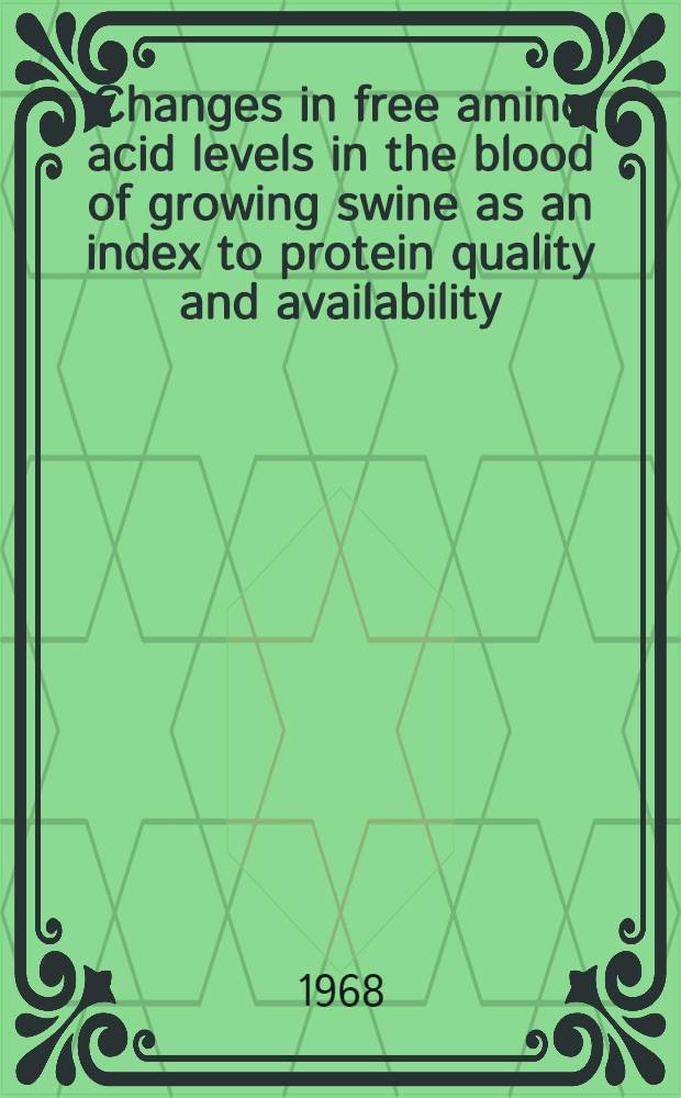 Changes in free amino acid levels in the blood of growing swine as an index to protein quality and availability