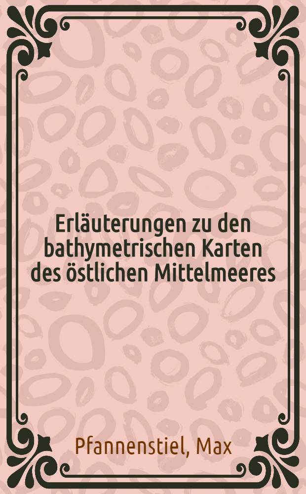 Erl&auml;uterungen zu den bathymetrischen Karten des &ouml;stlichen Mittelmeeres