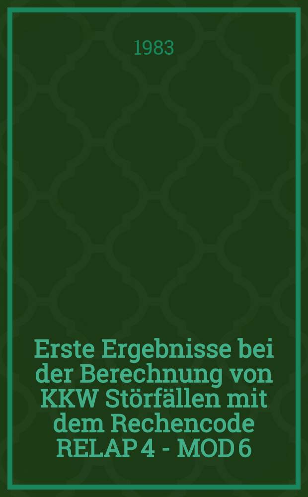 Erste Ergebnisse bei der Berechnung von KKW Störfällen mit dem Rechencode RELAP 4 - MOD 6