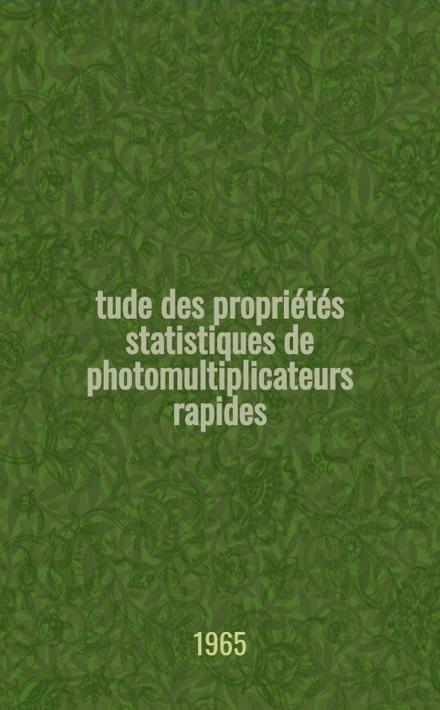 Étude des propriétés statistiques de photomultiplicateurs rapides: Applications à des dispositifs permettant la détermination des spectres d'émission et des constantes de temps des scintillateurs organiques: 1-re thèse; Le positronium: propriétés physiques: 2-e thèse: Thèses présentées à la Faculté des sciences de l'Univ. de Strasbourg ... / par Gérard Pfeffer