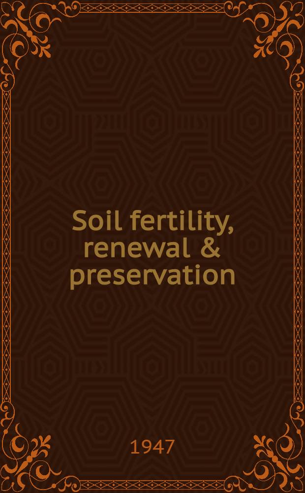 Soil fertility, renewal & preservation : Bio-dynamic farming and gardening