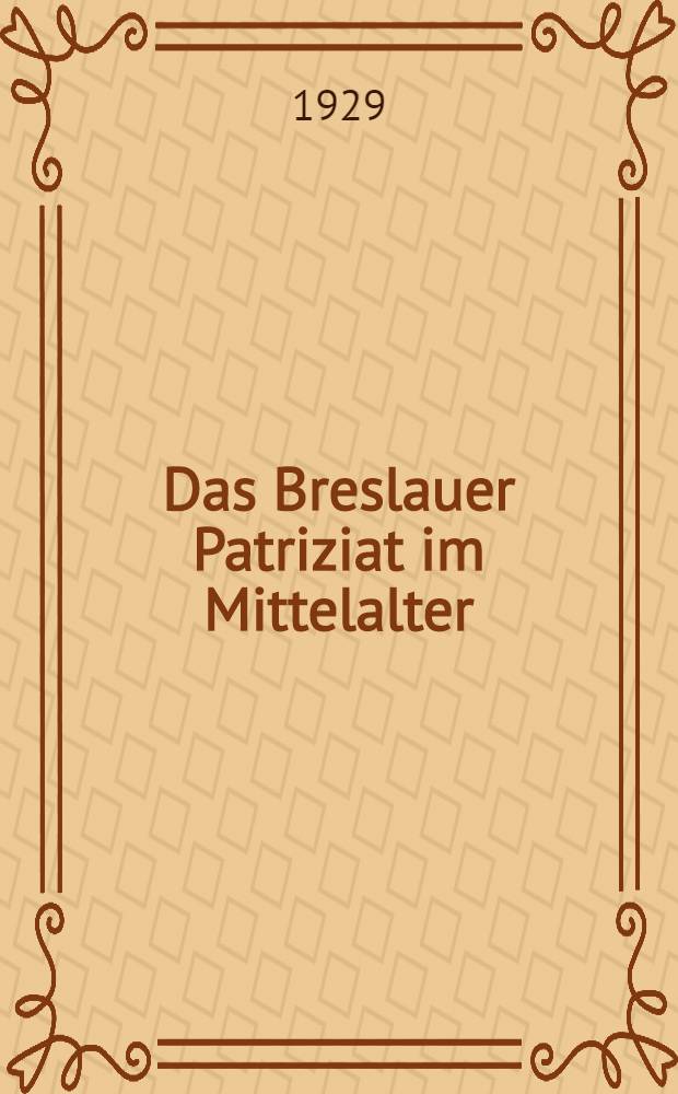 Das Breslauer Patriziat im Mittelalter