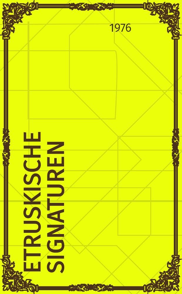 Etruskische Signaturen : Verfertigernamen und T&ouml;pferstempel