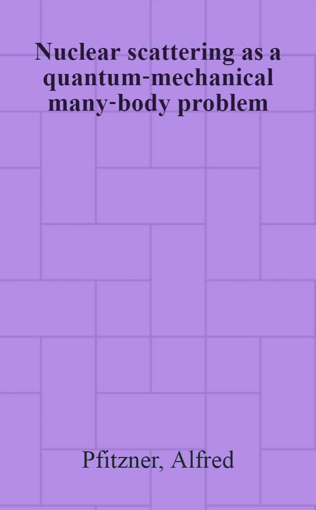 Nuclear scattering as a quantum-mechanical many-body problem : Summary of the paper contributed to the II. Science week, Damascus, 24.-29.10.1970