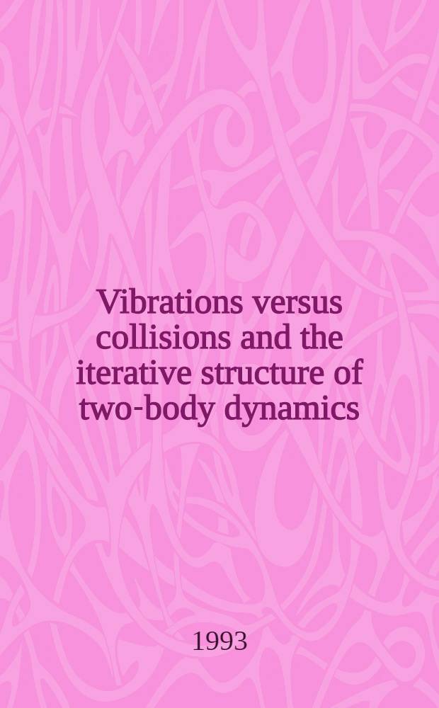 Vibrations versus collisions and the iterative structure of two-body dynamics