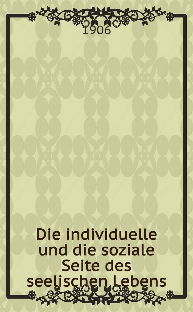 Die individuelle und die soziale Seite des seelischen Lebens