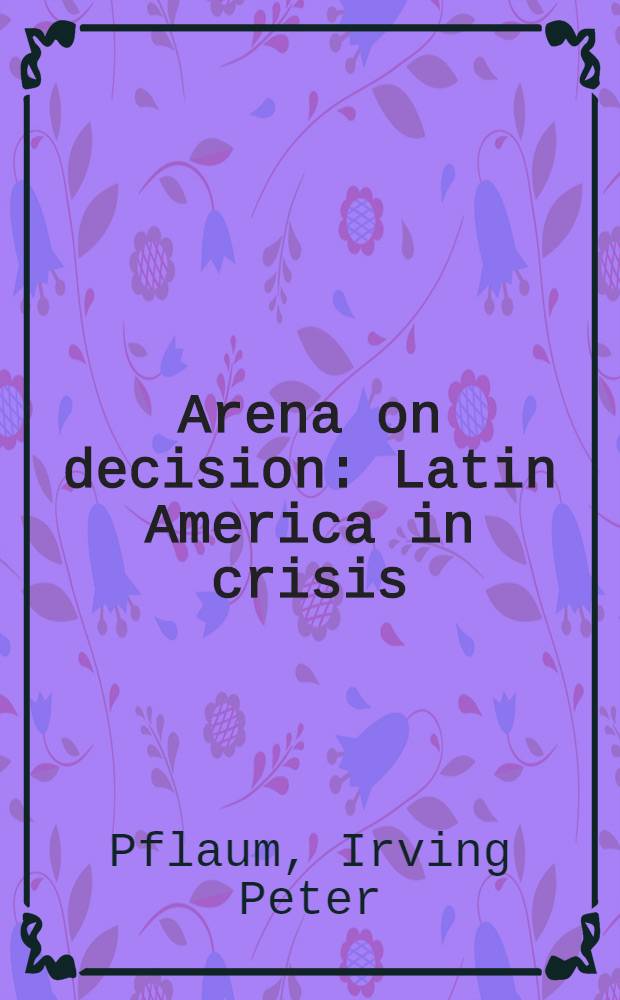 Arena on decision : Latin America in crisis