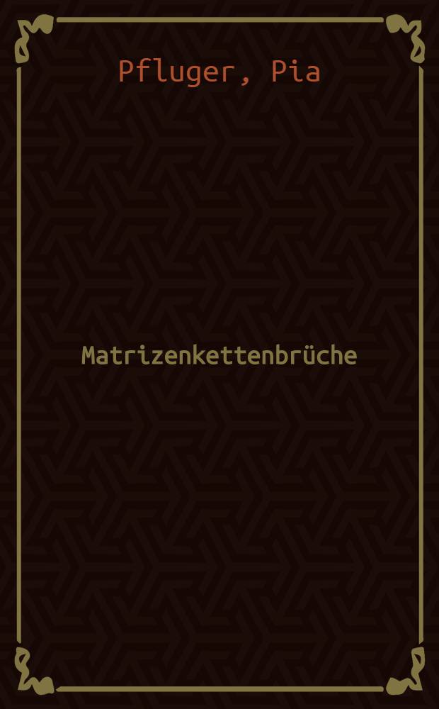 Matrizenkettenbr&uuml;che : Abhandl. ... der Eidgen&ouml;ssischen techn. Hochschule Z&uuml;rich