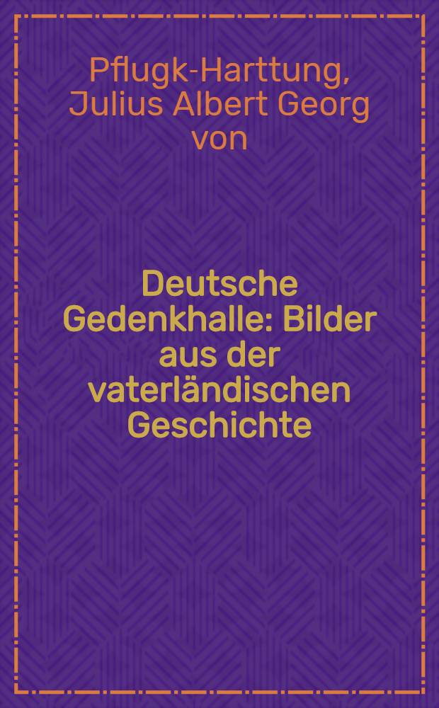 Deutsche Gedenkhalle : Bilder aus der vaterländischen Geschichte
