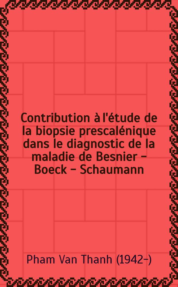 Contribution à l'étude de la biopsie prescalénique dans le diagnostic de la maladie de Besnier - Boeck - Schaumann : Thèse ..