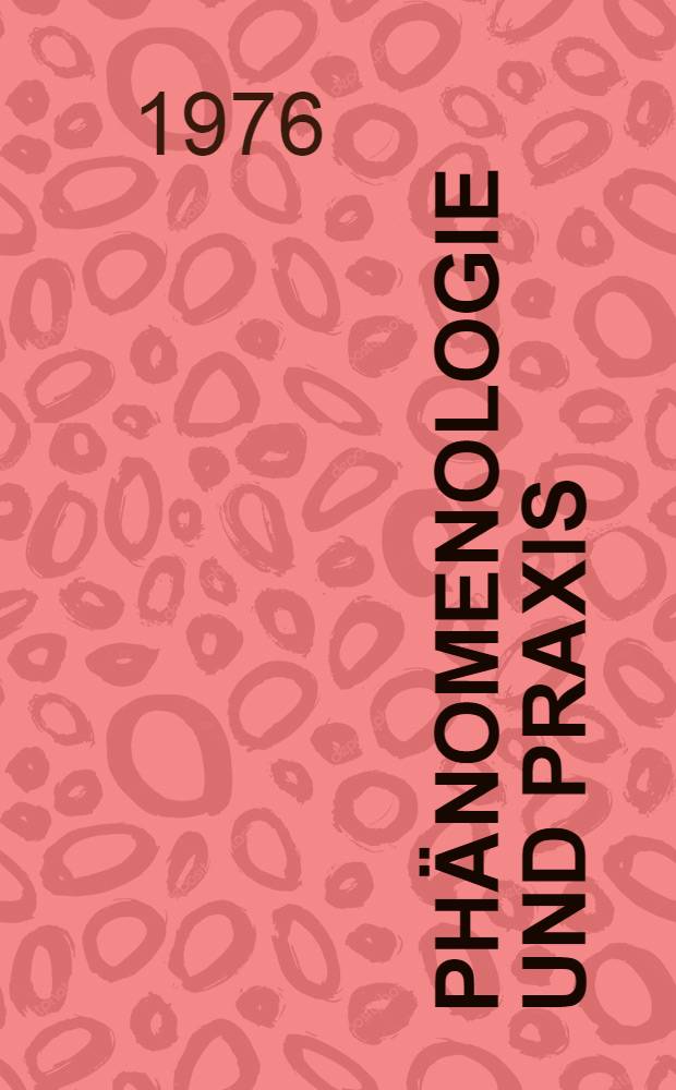 Ph&auml;nomenologie und Praxis