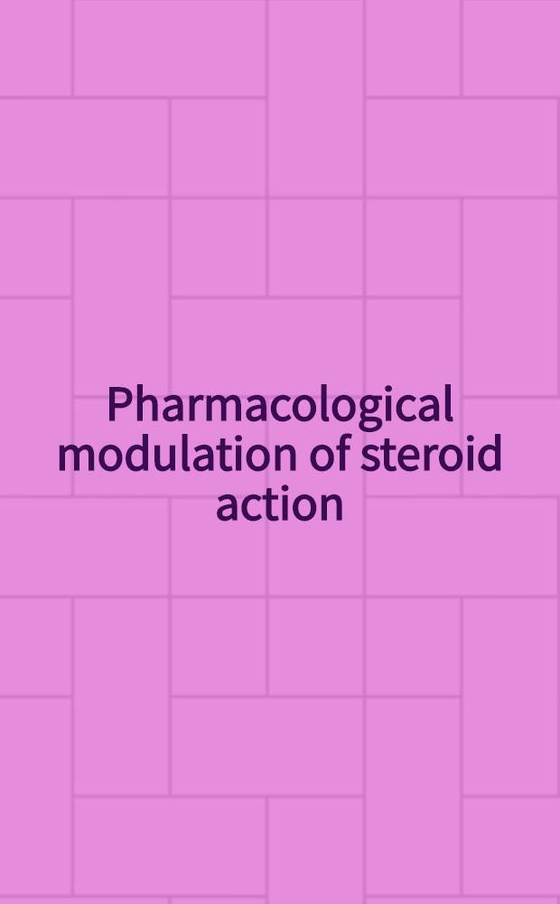 Pharmacological modulation of steroid action