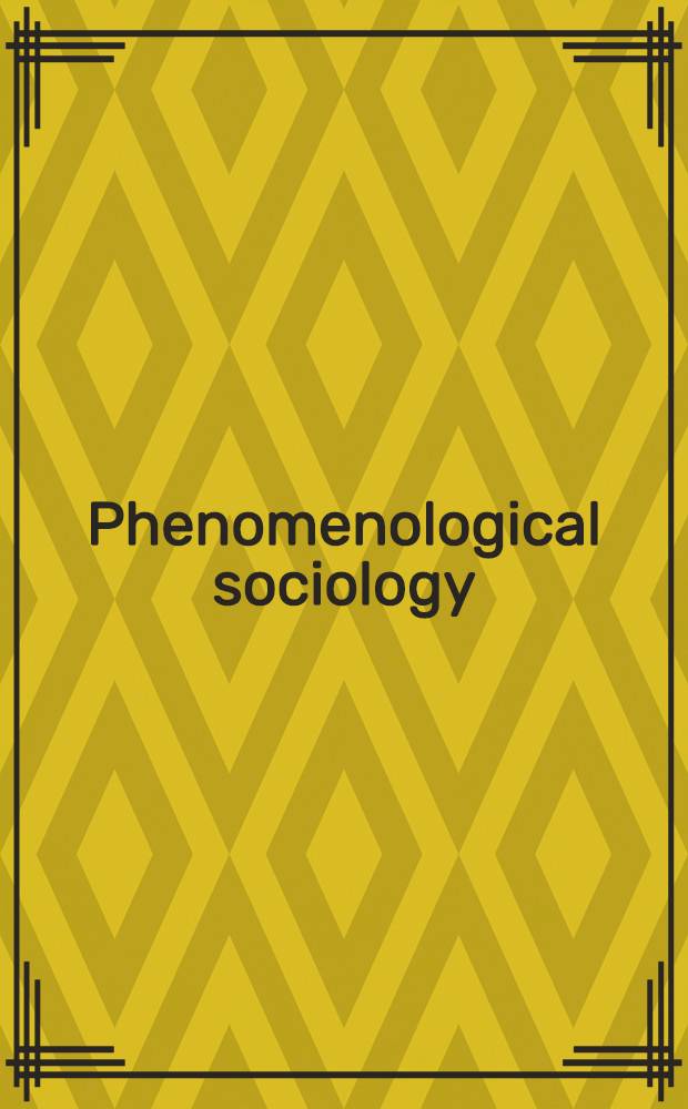 Phenomenological sociology : Issues and applications