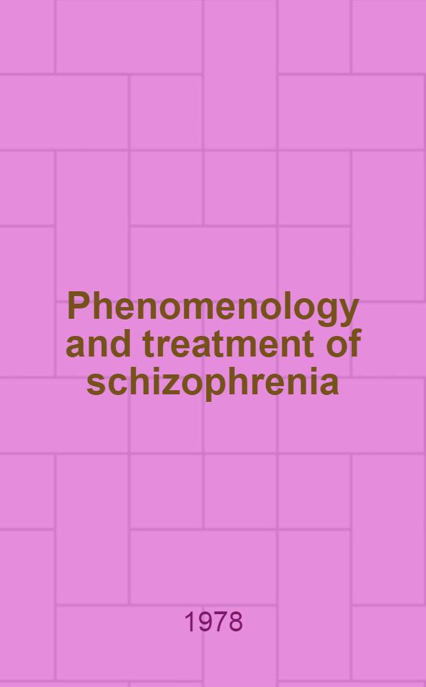 Phenomenology and treatment of schizophrenia : Proc. of a Symp. held Dec. 9-10, 1976, at Baylor college of medicine, Houston, Tex.