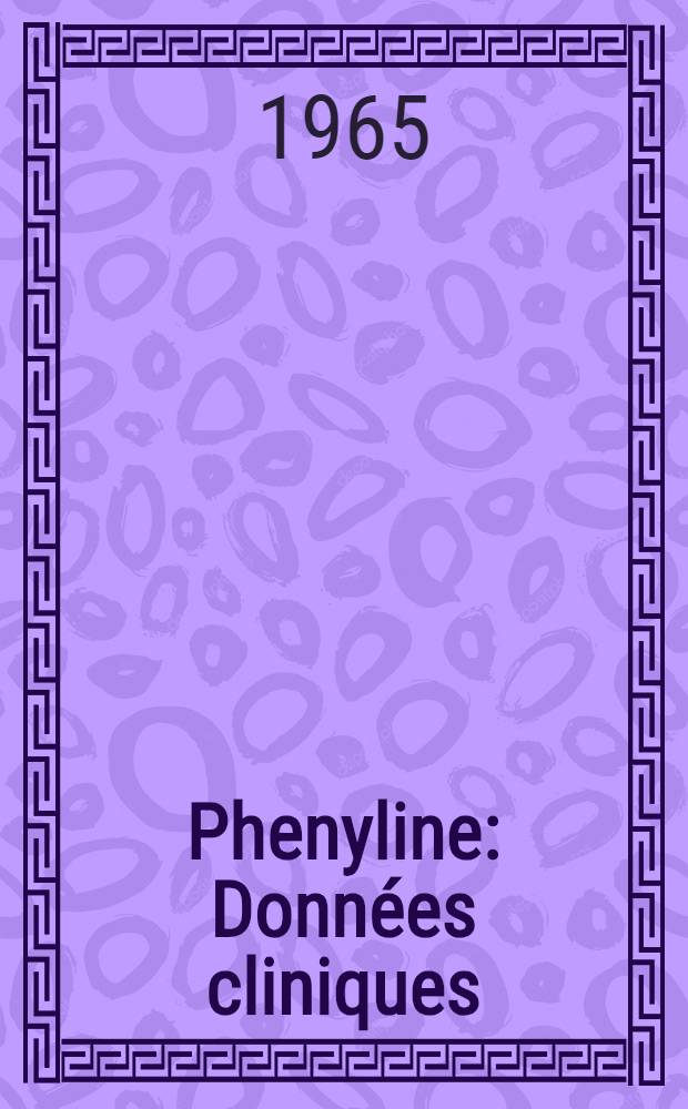 Phenyline : Données cliniques