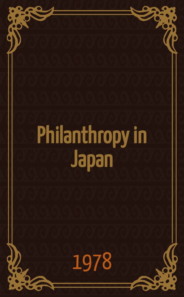 Philanthropy in Japan : A summ. rep. on the survey on Jap. found