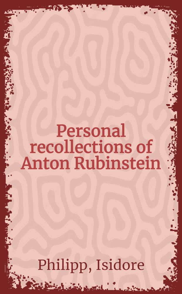 Personal recollections of Anton Rubinstein