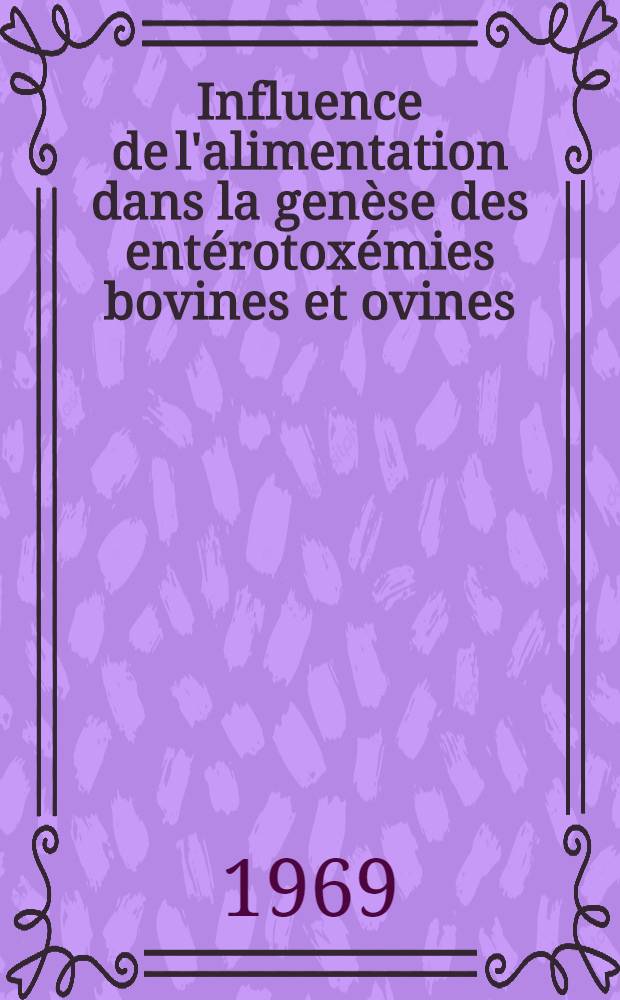 Influence de l'alimentation dans la genèse des entérotoxémies bovines et ovines : Thèse ..