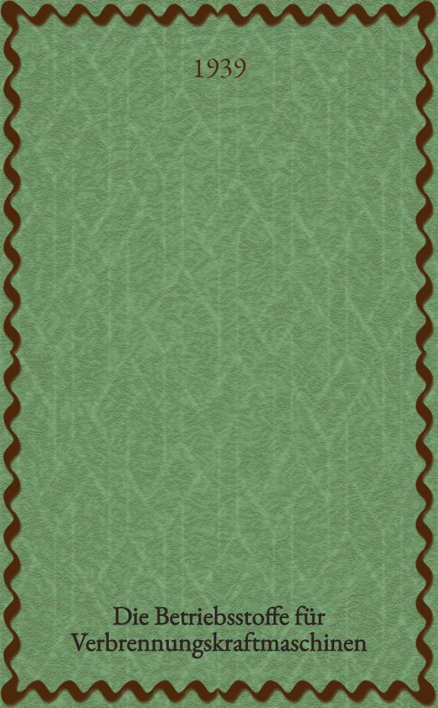Die Betriebsstoffe f&uuml;r Verbrennungskraftmaschinen