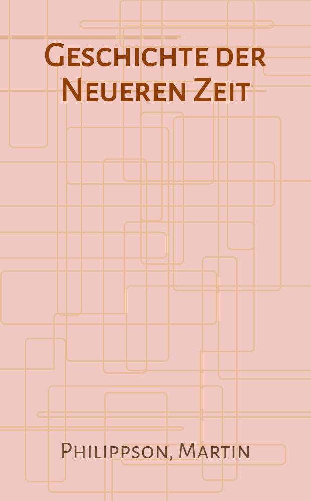 Geschichte der Neueren Zeit : T. 1-3