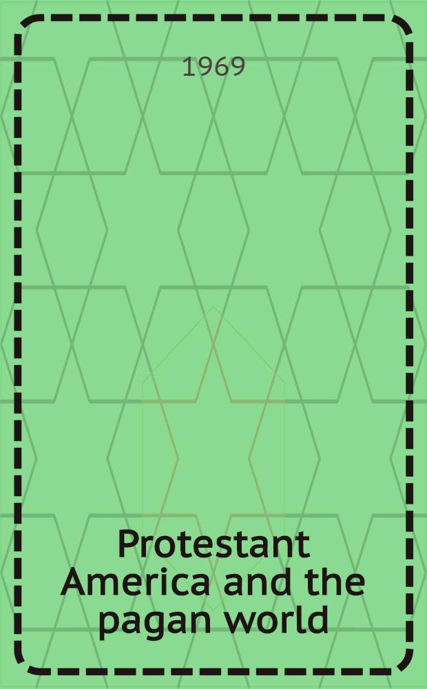 Protestant America and the pagan world : The first half century of the American Board of commissioners for foreign missions, 1810-1860