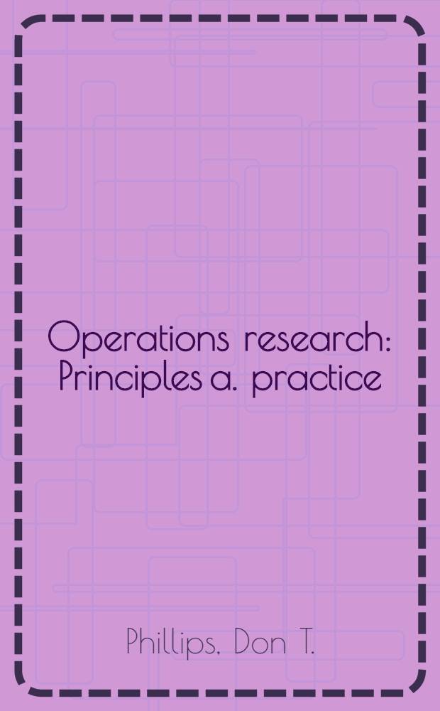 Operations research : Principles a. practice