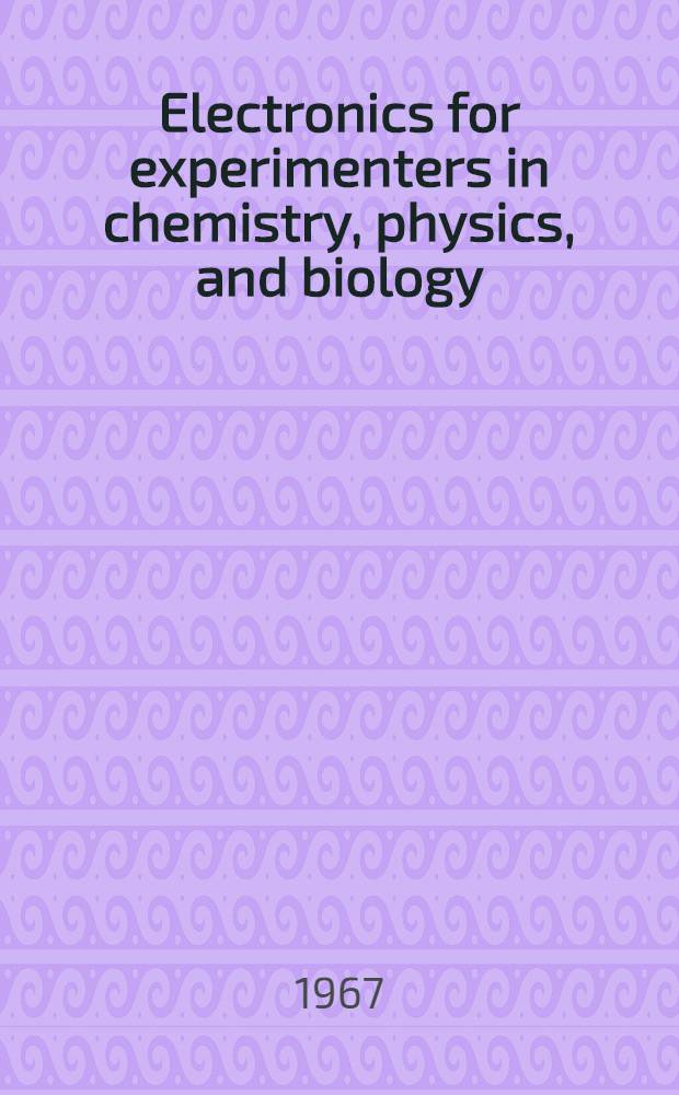 Electronics for experimenters in chemistry, physics, and biology