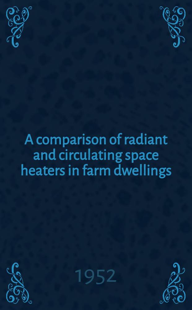 A comparison of radiant and circulating space heaters in farm dwellings