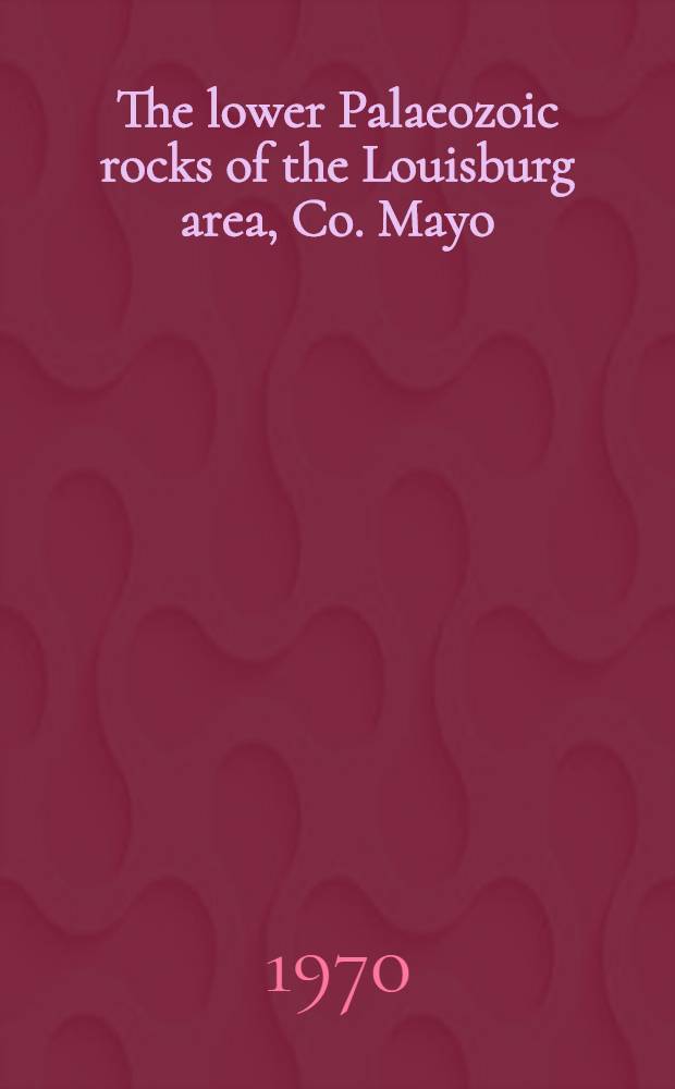 The lower Palaeozoic rocks of the Louisburg area, Co. Mayo