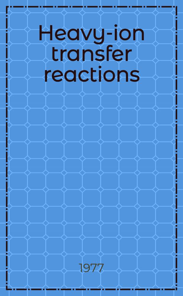 Heavy-ion transfer reactions