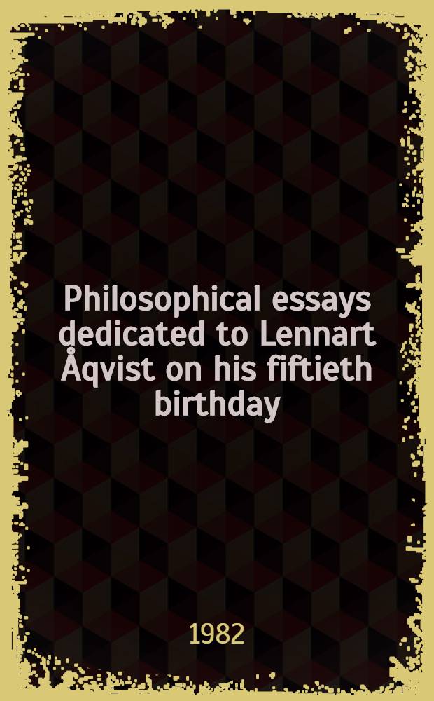 Philosophical essays dedicated to Lennart Åqvist on his fiftieth birthday