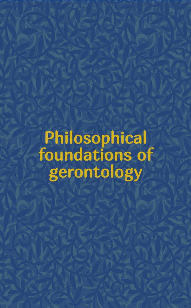 Philosophical foundations of gerontology