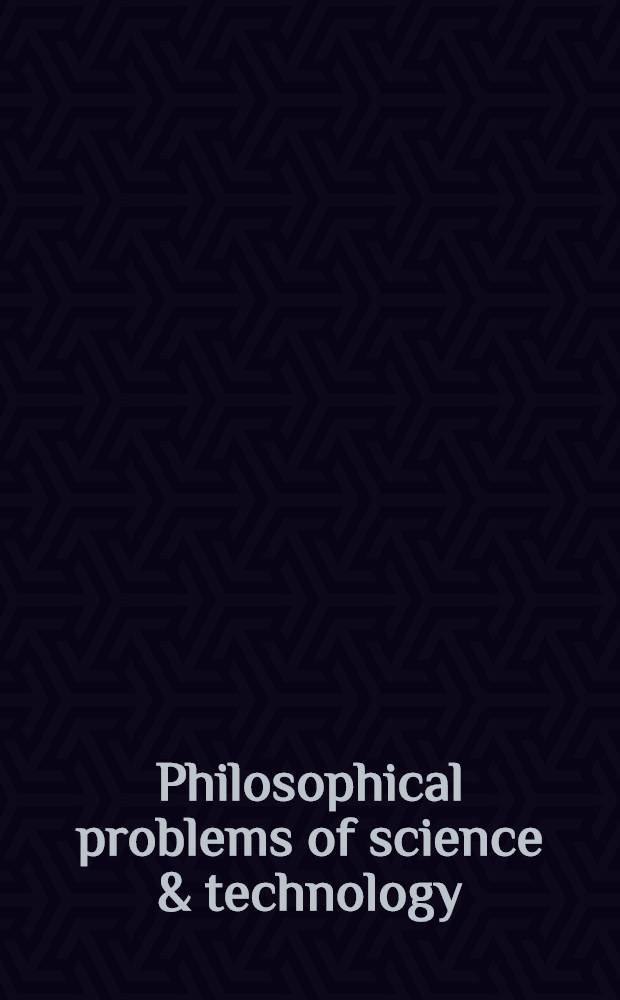 Philosophical problems of science & technology : A collections of essays