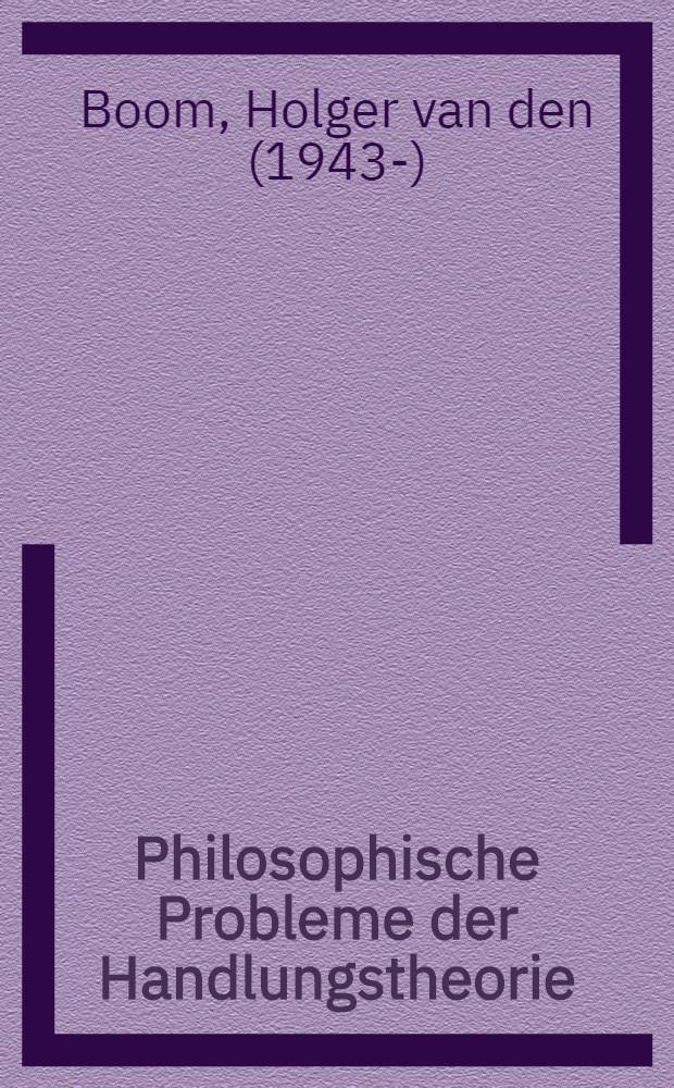 Philosophische Probleme der Handlungstheorie