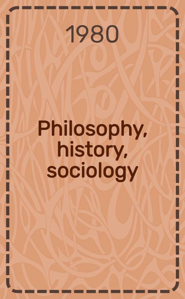 Philosophy, history, sociology