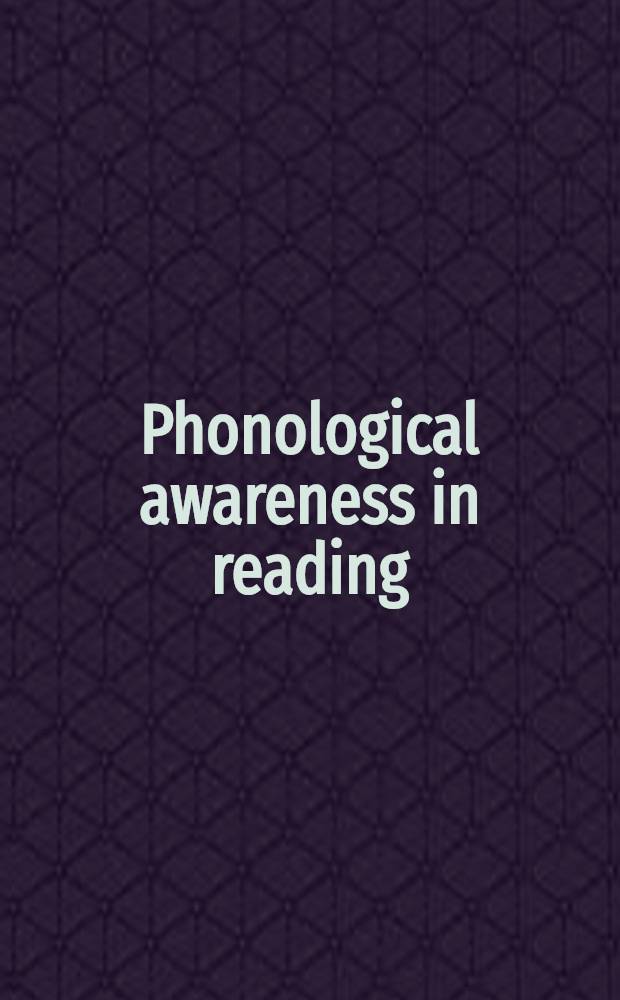 Phonological awareness in reading : The evolution of current perspectives