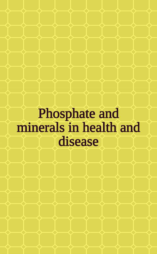 Phosphate and minerals in health and disease : Proc. of the Fourth Intern. workshop on phosphate a. other minerals, held in Strasbourg, France, June 22-24, 1979