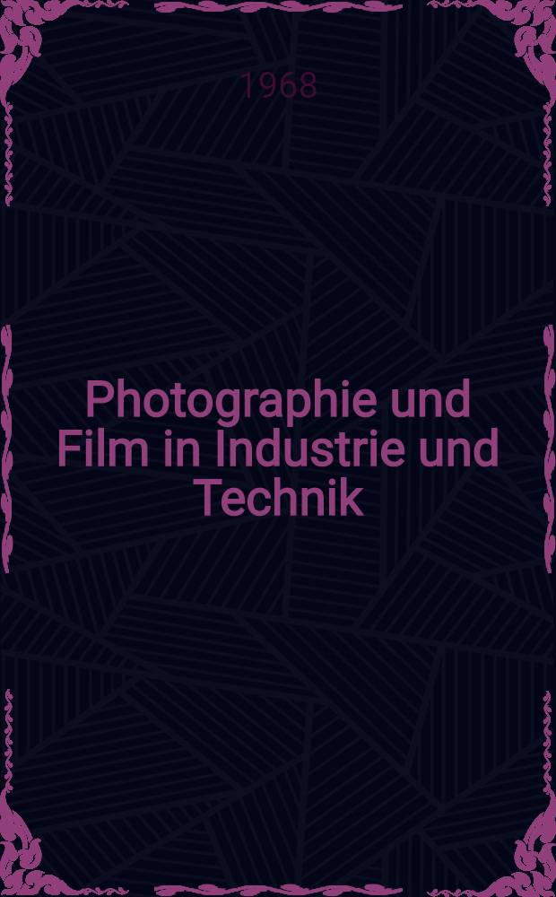 Photographie und Film in Industrie und Technik : Bericht über den I. Intern. Kongress für Phot. und Film in Industrie und Technik, Köln 6.-8. Okt., 1966